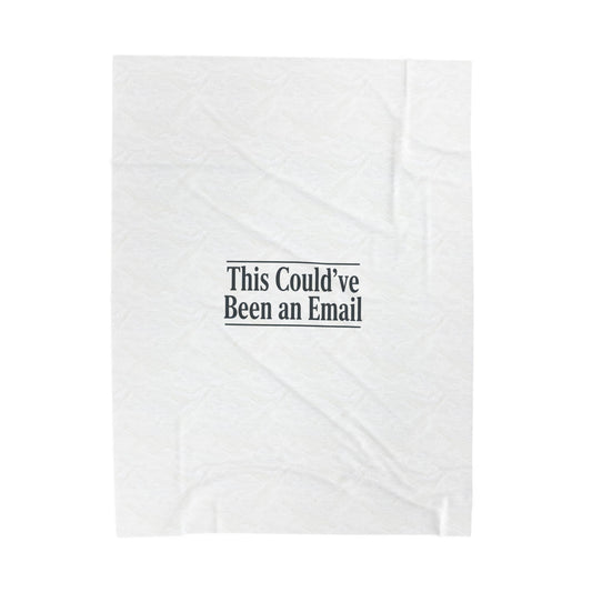 This Could’ve Been an Email Velveteen Blanket | Meeting Meme, Office Humor