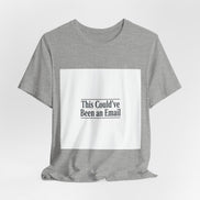 This Could've Been an Email Tee | meeting meme t-shirt, office humor