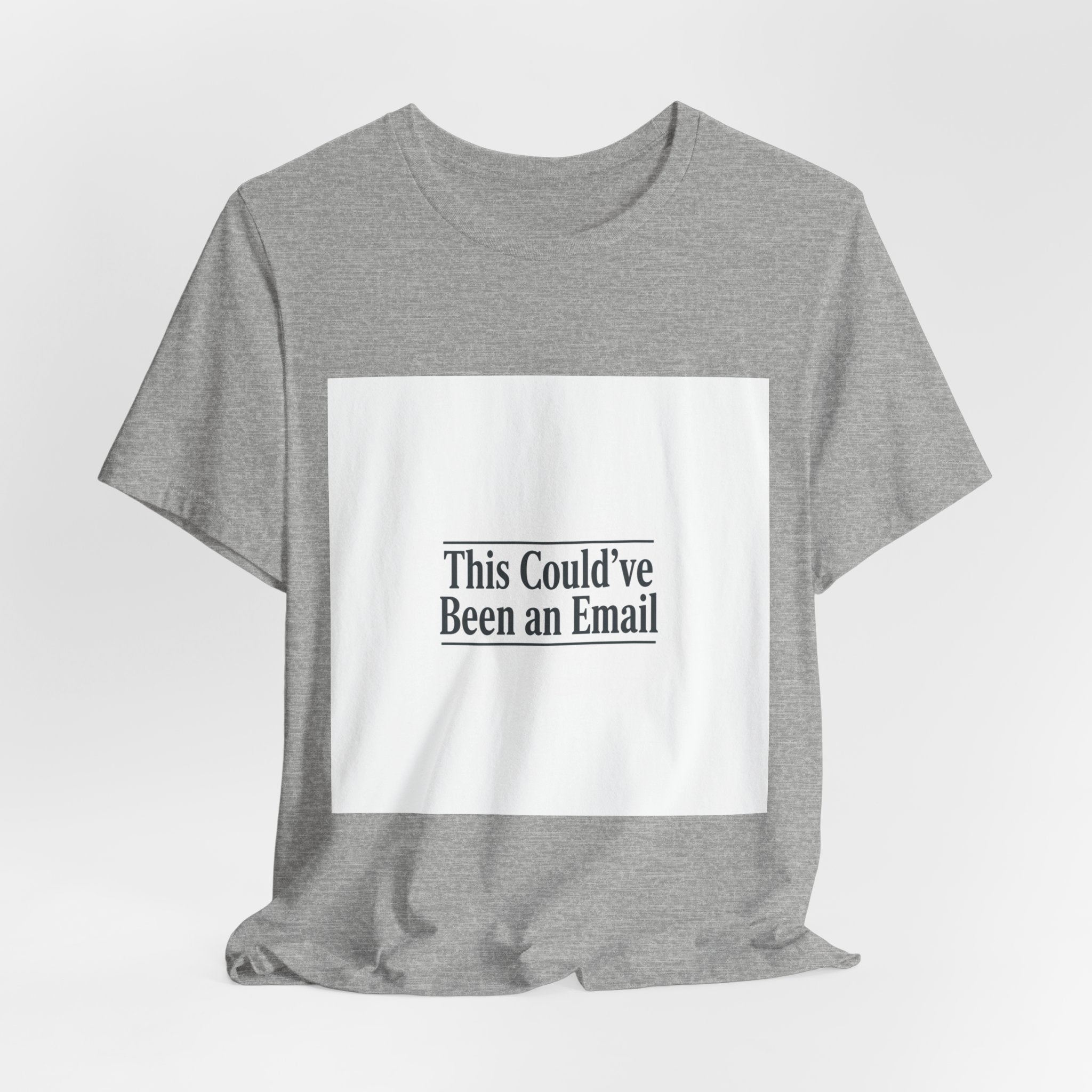 This Could've Been an Email Tee | meeting meme t-shirt, office humor