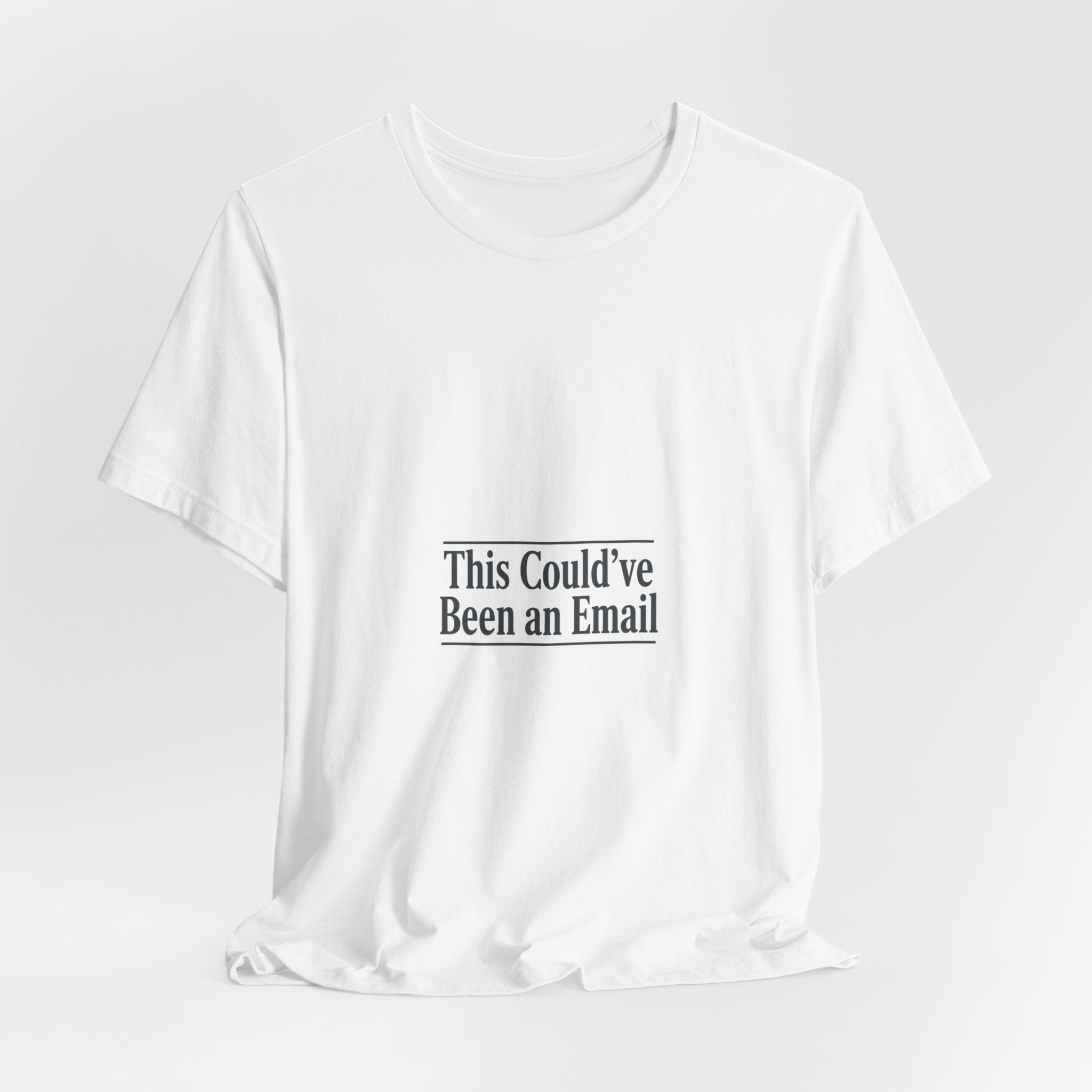 This Could've Been an Email Tee | meeting meme t-shirt, office humor