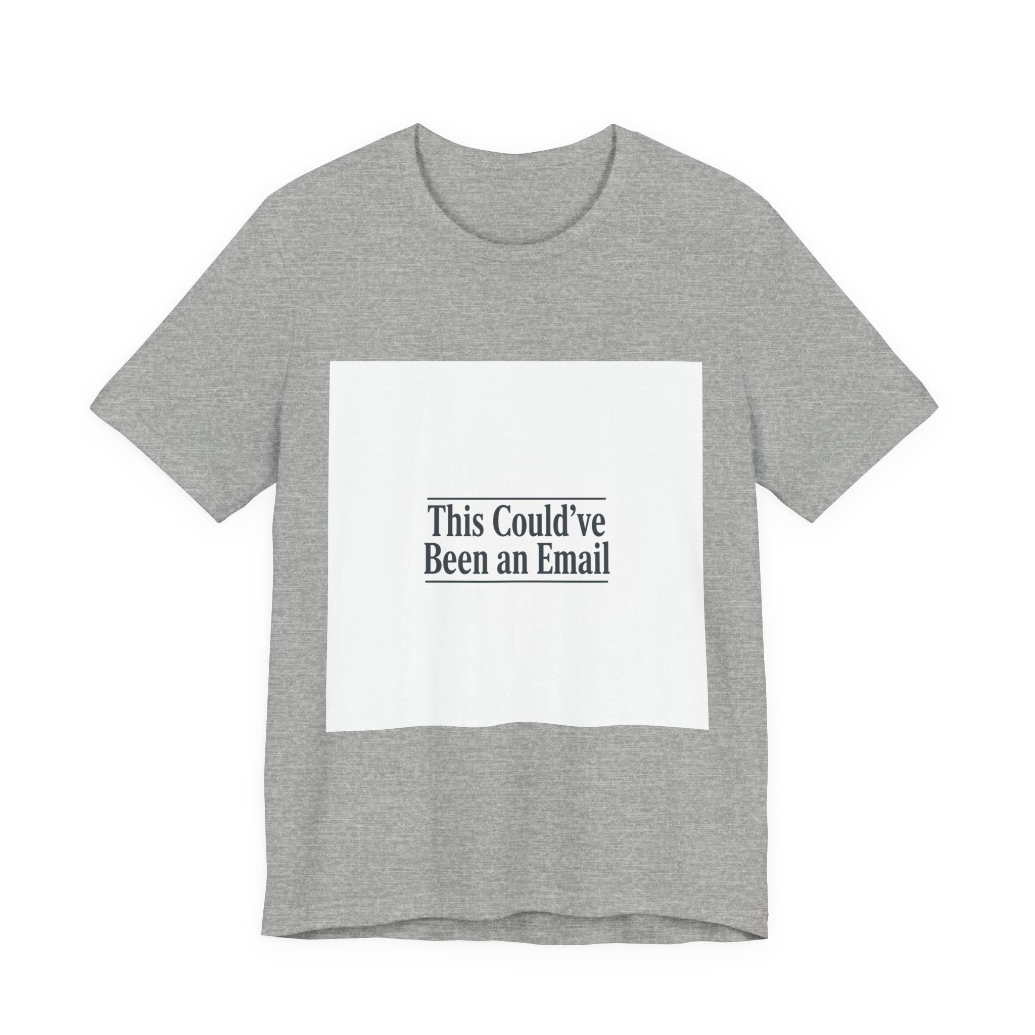 This Could've Been an Email Tee | meeting meme t-shirt, office humor
