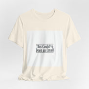 This Could've Been an Email Tee | meeting meme t-shirt, office humor
