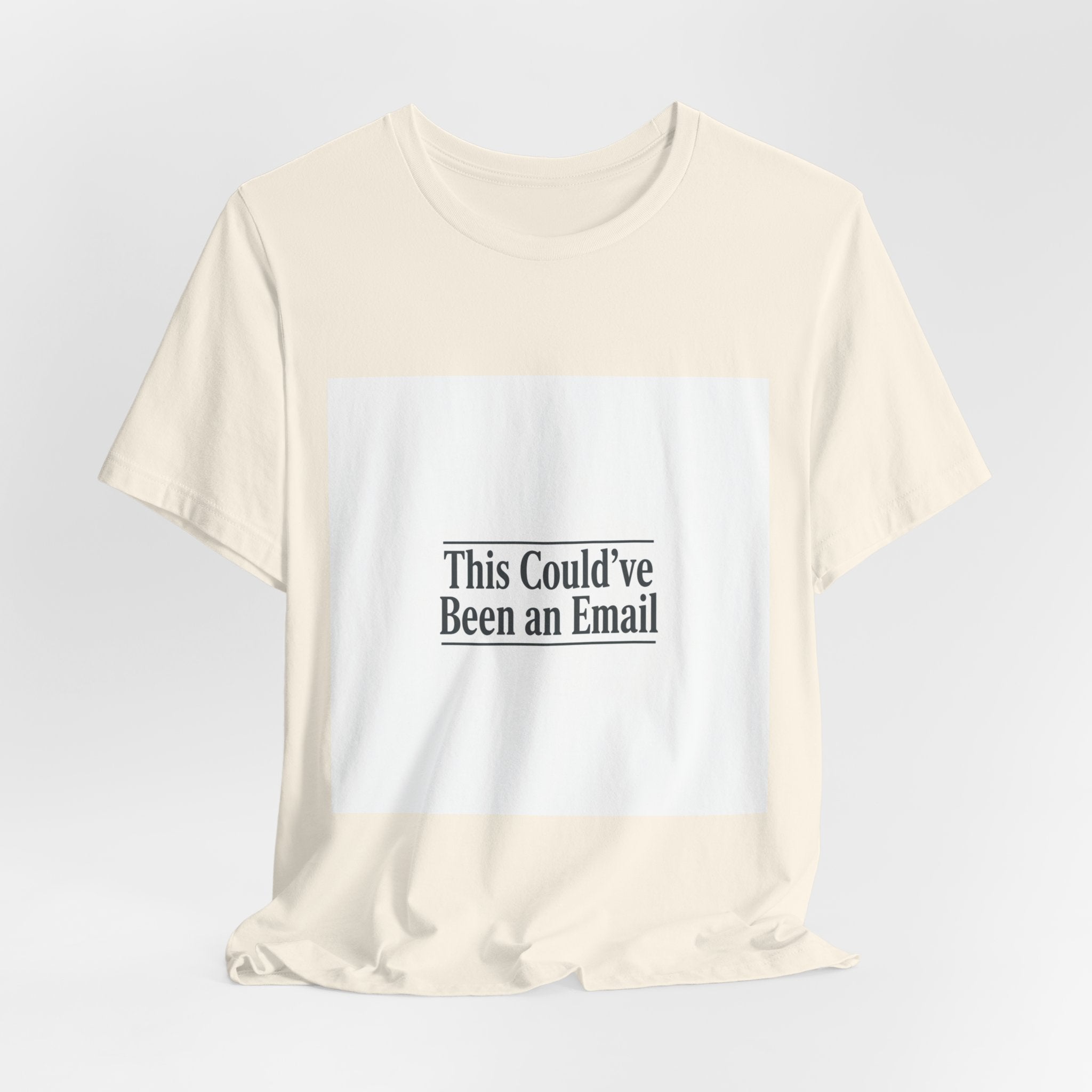 This Could've Been an Email Tee | meeting meme t-shirt, office humor