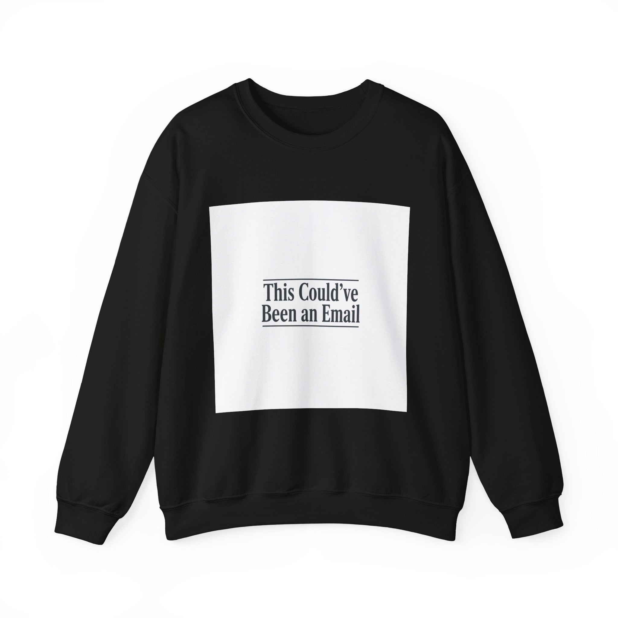 This Could've Been an Email Sweatshirt | Meeting Humor, Office Meme