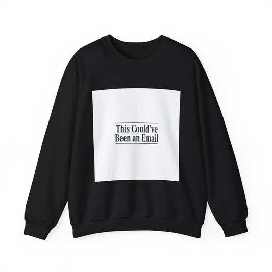 This Could've Been an Email Sweatshirt | Meeting Humor, Office Meme