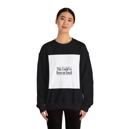 This Could've Been an Email Sweatshirt | Meeting Humor, Office Meme
