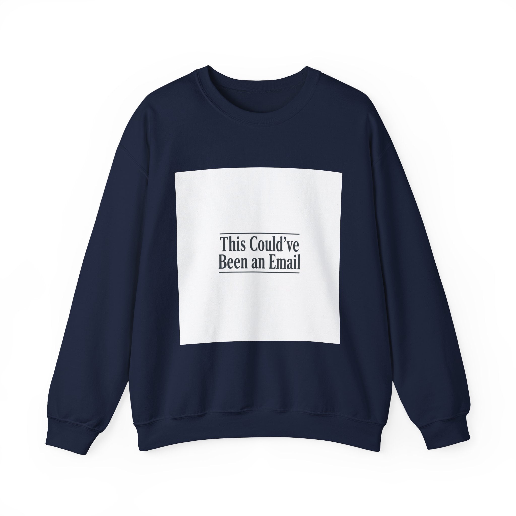 This Could've Been an Email Sweatshirt | Meeting Humor, Office Meme