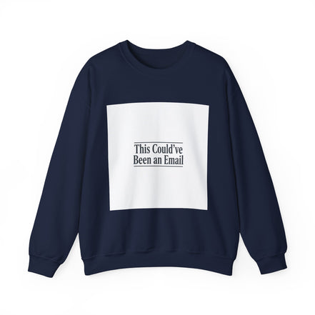 This Could've Been an Email Sweatshirt | Meeting Humor, Office Meme