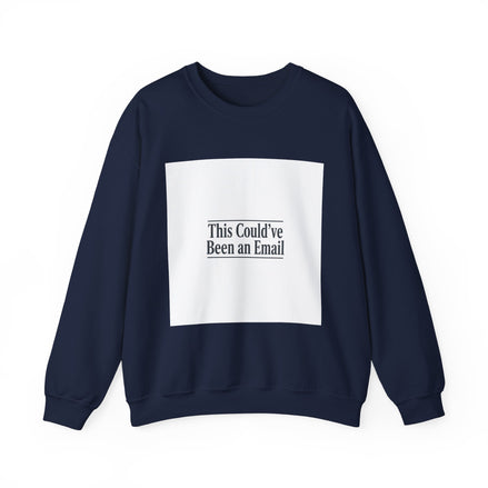 This Could've Been an Email Sweatshirt | Meeting Humor, Office Meme