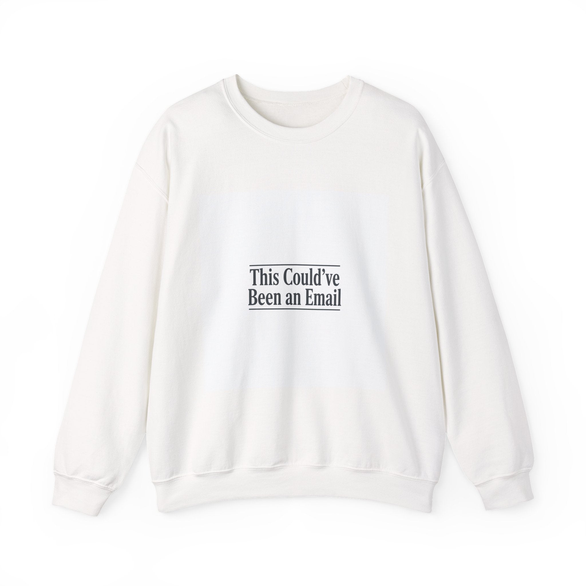 This Could've Been an Email Sweatshirt | Meeting Humor, Office Meme