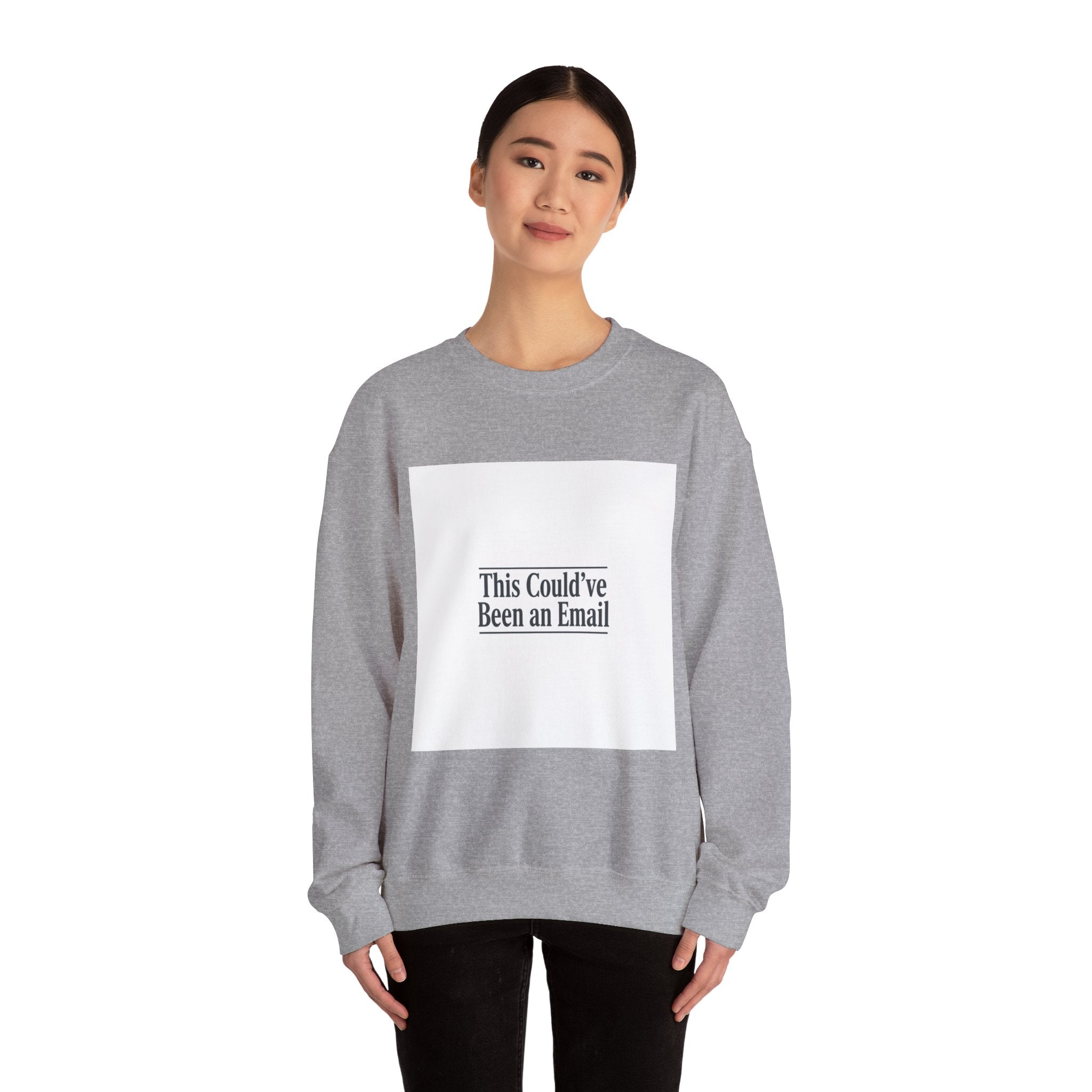 This Could've Been an Email Sweatshirt | Meeting Humor, Office Meme