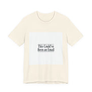 This Could've Been an Email Tee | meeting meme t-shirt, office humor