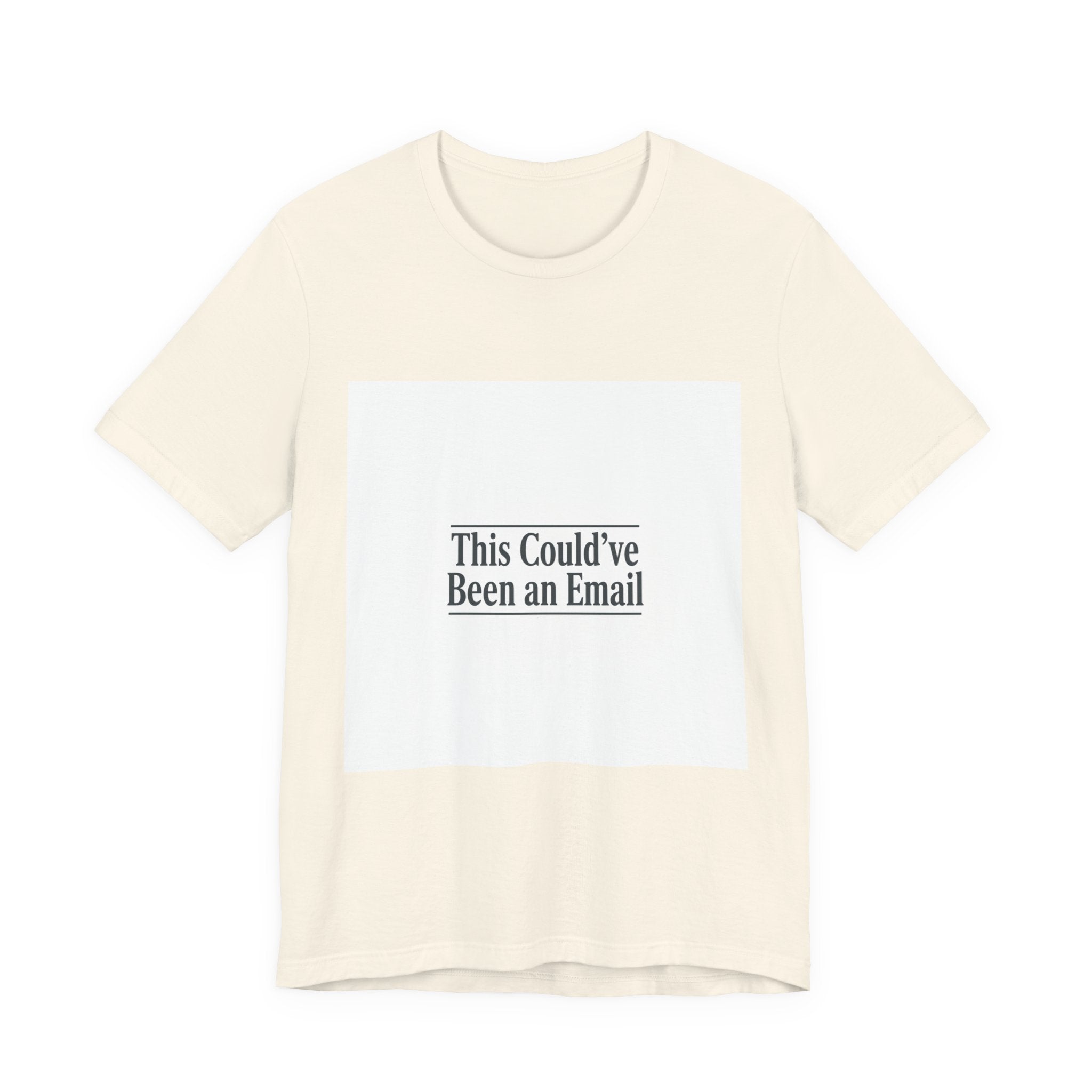 This Could've Been an Email Tee | meeting meme t-shirt, office humor