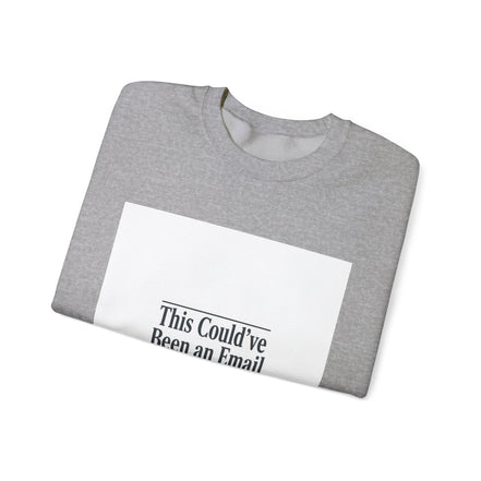 This Could've Been an Email Sweatshirt | Meeting Humor, Office Meme
