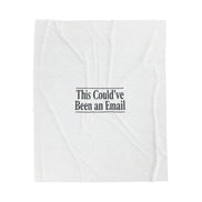 This Could’ve Been an Email Velveteen Blanket | Meeting Meme, Office Humor