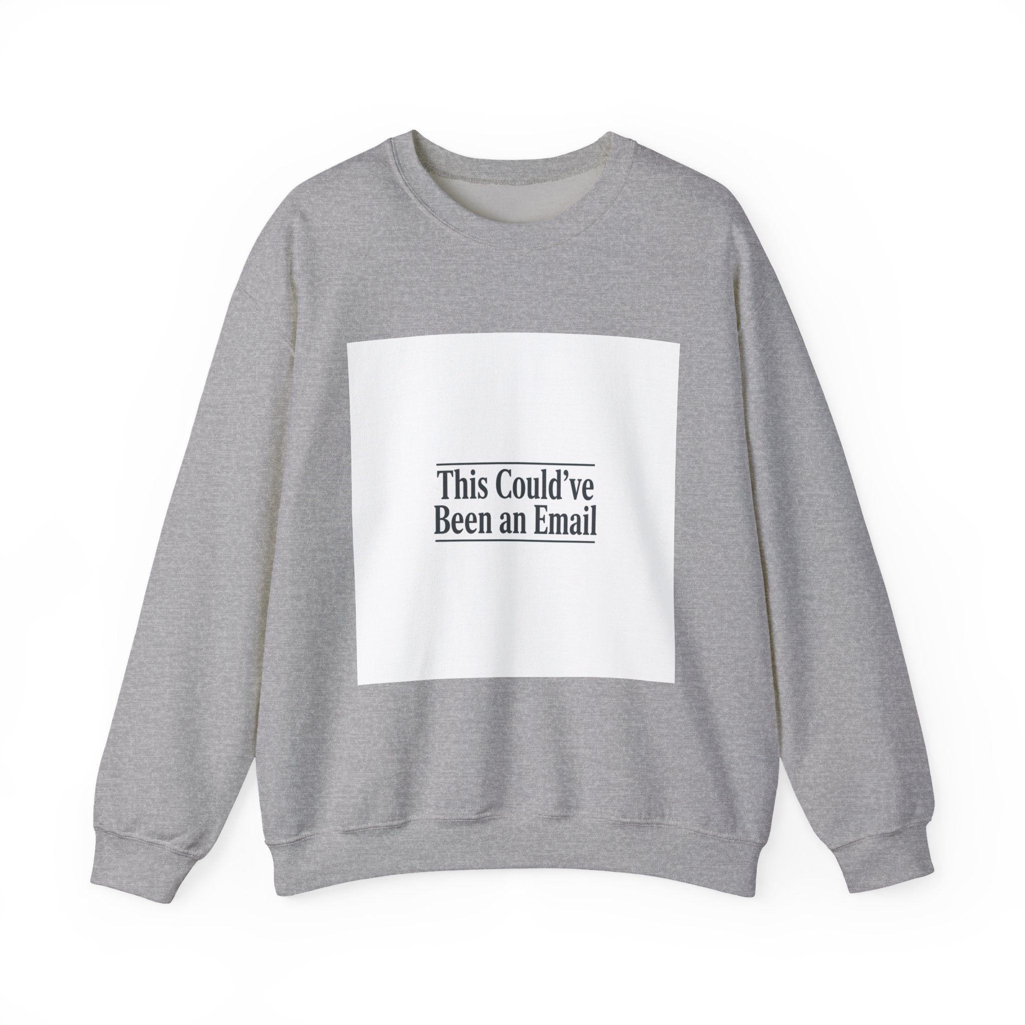 This Could've Been an Email Sweatshirt | Meeting Humor, Office Meme