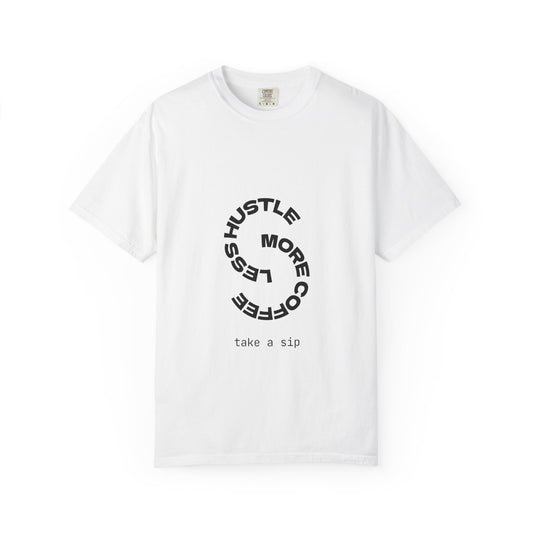 T-Shirt — "Hustle Less, More Coffee" Circular Graphic Tee (take a sip)