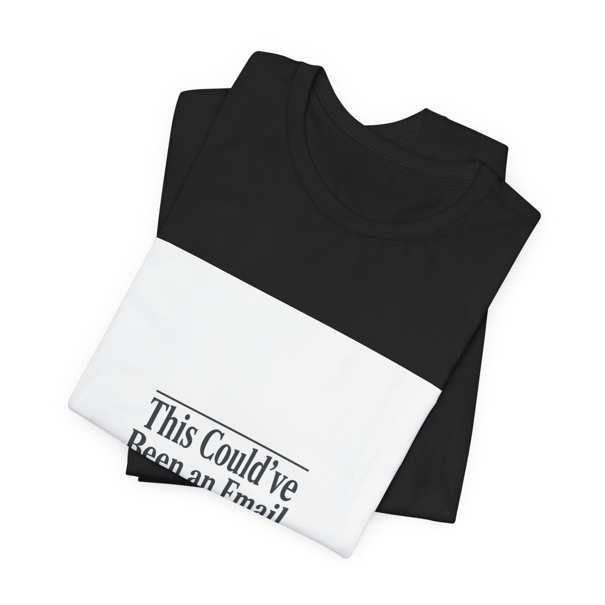 This Could've Been an Email Tee | meeting meme t-shirt, office humor
