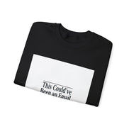This Could've Been an Email Sweatshirt | Meeting Humor, Office Meme