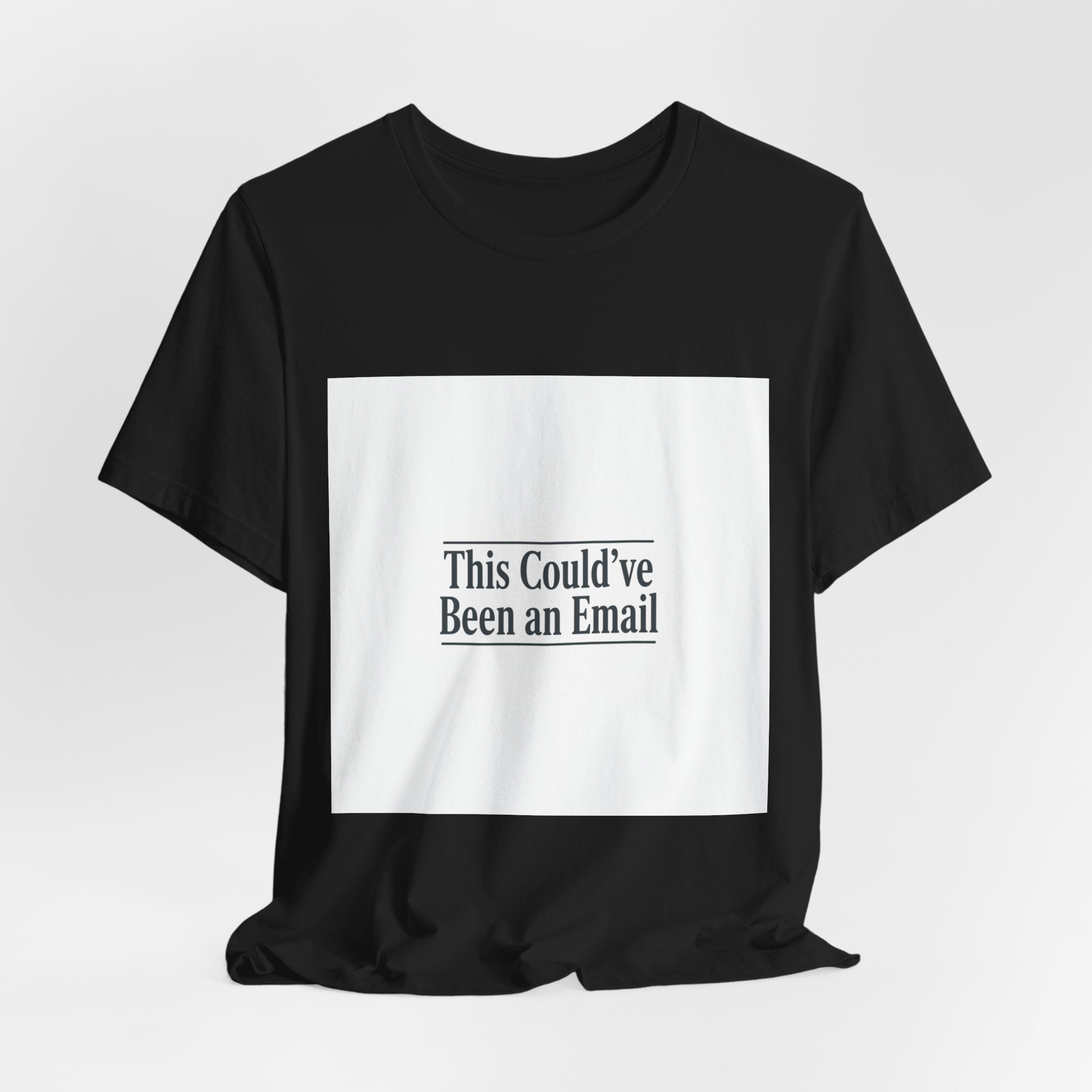 This Could've Been an Email Tee | meeting meme t-shirt, office humor