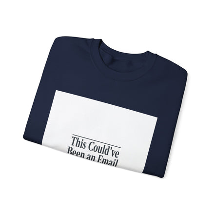 This Could've Been an Email Sweatshirt | Meeting Humor, Office Meme