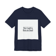 This Could've Been an Email Tee | meeting meme t-shirt, office humor