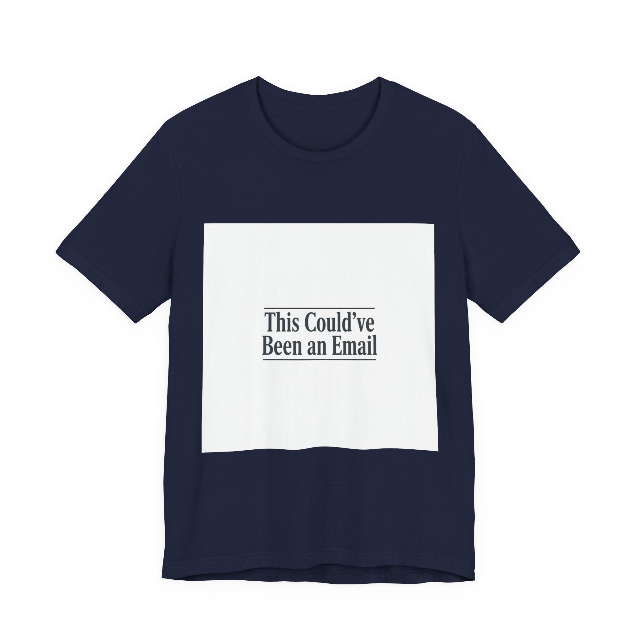 This Could've Been an Email Tee | meeting meme t-shirt, office humor