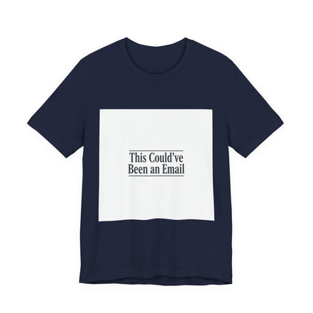 This Could've Been an Email Tee | meeting meme t-shirt, office humor