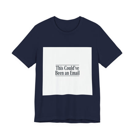 This Could've Been an Email Tee | meeting meme t-shirt, office humor