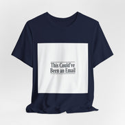 This Could've Been an Email Tee | meeting meme t-shirt, office humor