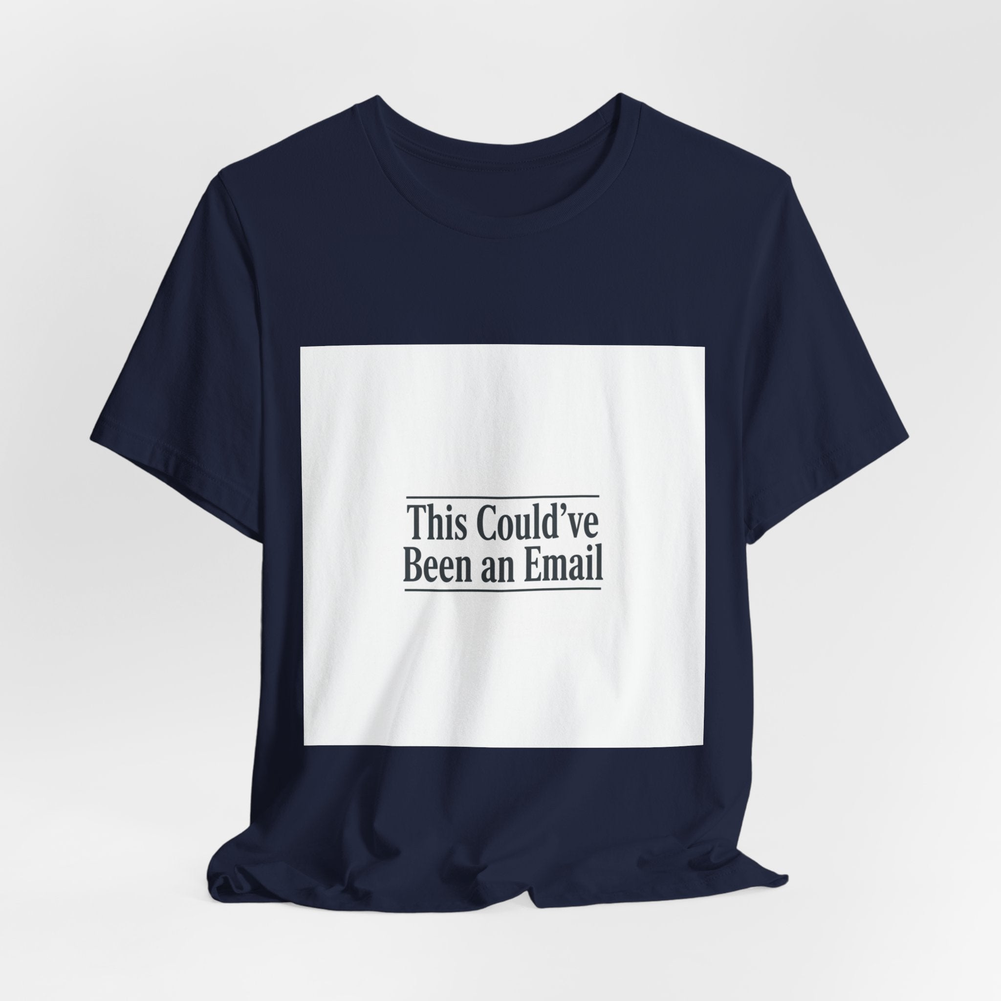 This Could've Been an Email Tee | meeting meme t-shirt, office humor