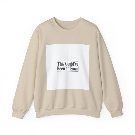 This Could've Been an Email Sweatshirt | Meeting Humor, Office Meme