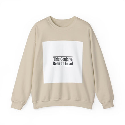 This Could've Been an Email Sweatshirt | Meeting Humor, Office Meme